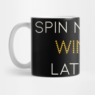 Spin Now Wine Later Mug